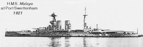 HMS Malaya at 
Port Swettenham, 1921