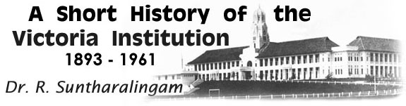 A Short History of the Victoria Institution, 1893-1961 Dr. R. Suntharalingam